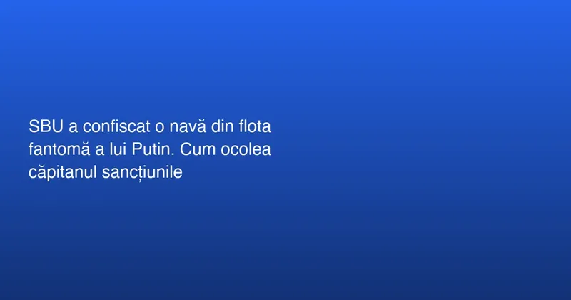 Confiscarea unei nave rusești în portul Odesa