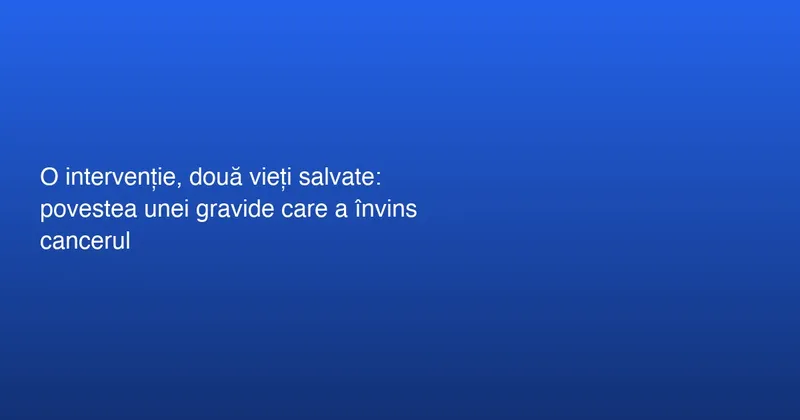 Povestea unei tinere mamici și lupta cu cancerul