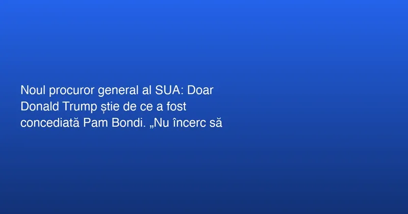 Concedierea Pam Bondi de către Donald Trump